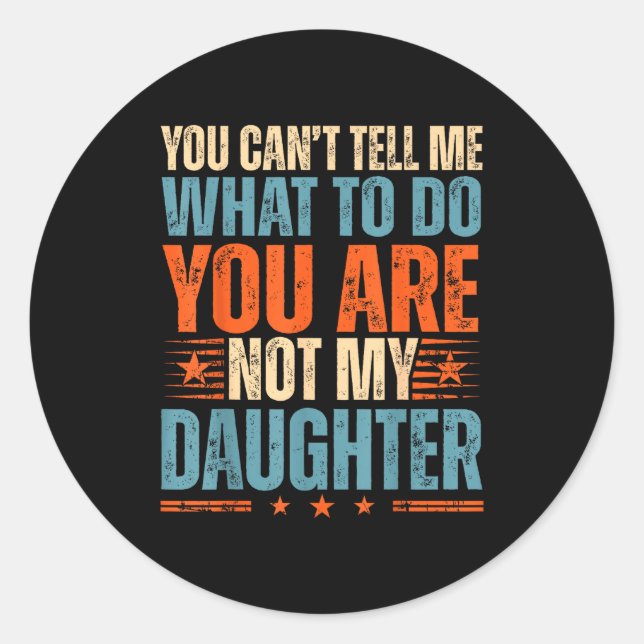 Funny For Father Dad From Daughter Father's Day Da Classic Round Sticker (Front)