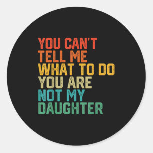 Funny For Father Dad From Daughter Father's Day Da Classic Round Sticker