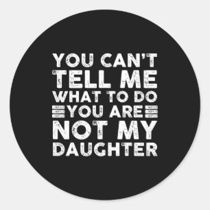Funny For Father Dad From Daughter Father's Day Da Classic Round Sticker