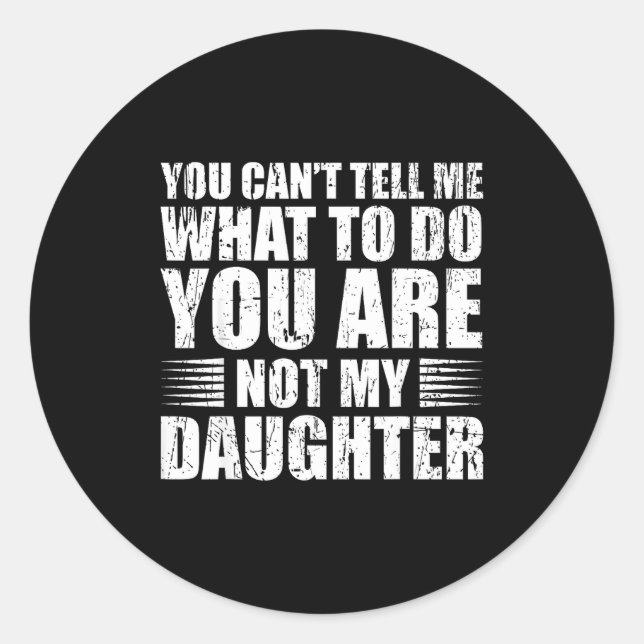 Funny For Father Dad From Daughter Father's Day Da Classic Round Sticker (Front)