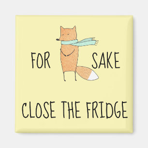 Funny For Fox Sake Close The Fridge Magnet