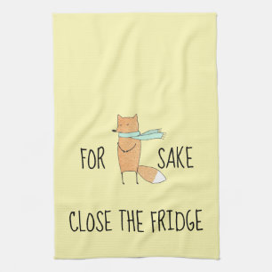 Funny For Fox Sake Close The Fridge Tea Towel