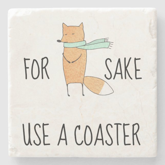 Funny For Fox Sake Use a Coaster (Front)