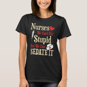 Funny For Nurses We Can't Fix Stud But We Can Seda T-Shirt