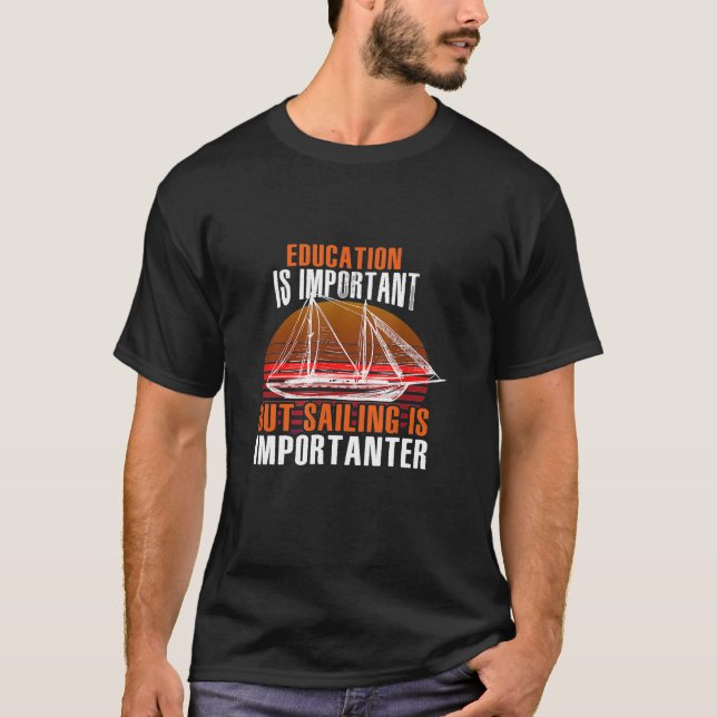 Funny For Sailor - Sailing Is Importanter T-Shirt (Front)