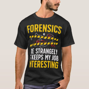 Funny Forensic Investigation Forensic Science Inve T-Shirt