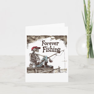 Funny Forever Fishing Skeleton Humourous Fisherman Card