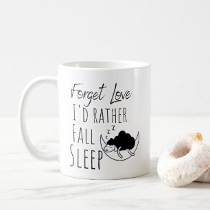 Funny Forget Love Coffee Mug