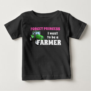 Funny Forget Princess I Want To Be a Farmer Baby T-Shirt