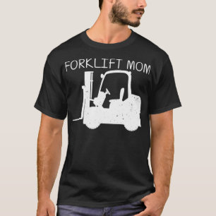 Funny Forklift Design For Mum Women Forklift Drive T-Shirt