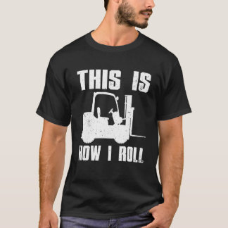 Funny Forklift Driver For Men Women Lift Forklift  T-Shirt