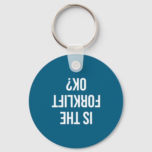 Funny Forklift Driver Quote Is The Forklift Ok For Key Ring (Front)