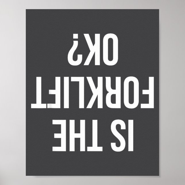 Funny Forklift Driver Quote Is The Forklift Ok For Poster (Front)