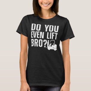 Funny Forklift Operator For Men Women Forklift Dri T-Shirt