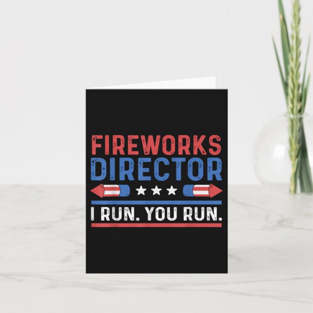 Funny Fourth 4th Of July Fireworks Director I Run  Card (Front)