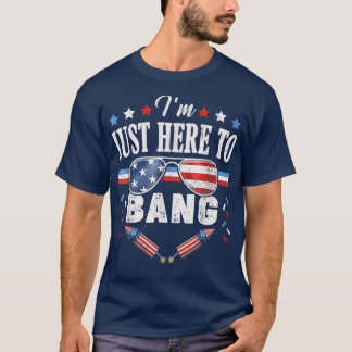 Funny Fourth of July 4th of July Im Just Here To B T-Shirt