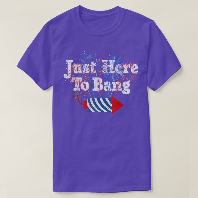 Funny Fourth of July 4th of July I'm Just Here To  T-Shirt (Design Front)