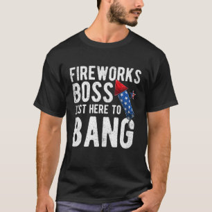Funny Fourth Of July Fireworks Boss I'm Just Here T-Shirt