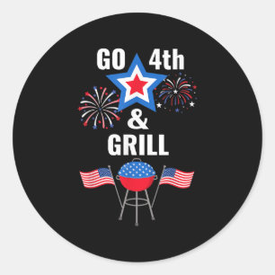 Funny Fourth Of July Go 4th And Grill Smoking Gril Classic Round Sticker