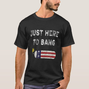 Funny Fourth Of July I'm Just Here To Bang Vintage T-Shirt