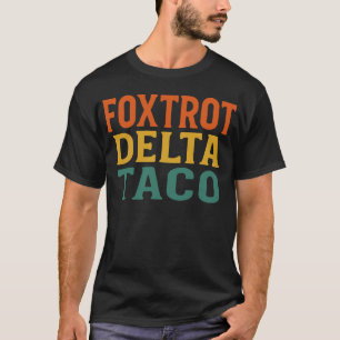 Funny Foxtrot Delta Taco Trump Resist Political  T-Shirt