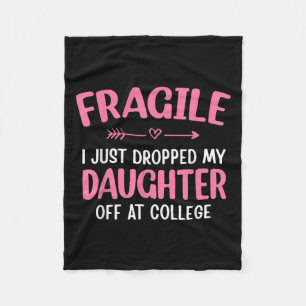 Funny Fragile I Just Dropped My Daughter Off At Co Fleece Blanket
