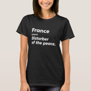 Funny France 'Disturber of the Peace' Custom Perso T-Shirt