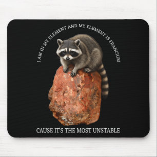 Funny francium the most unstable - my element Funn Mouse Mat