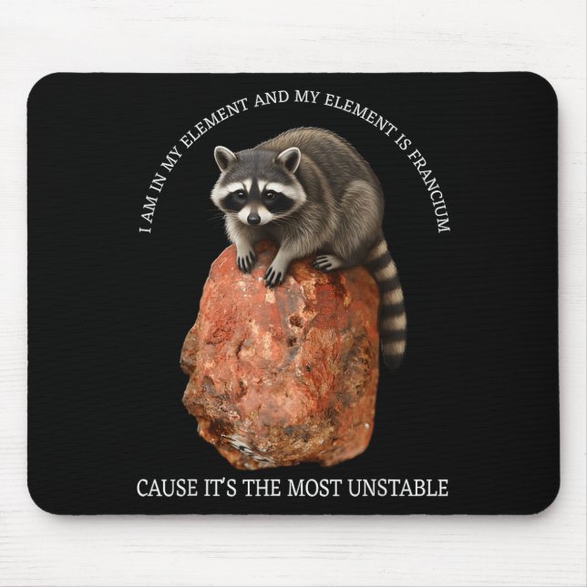 Funny francium the most unstable - my element Funn Mouse Mat (Front)