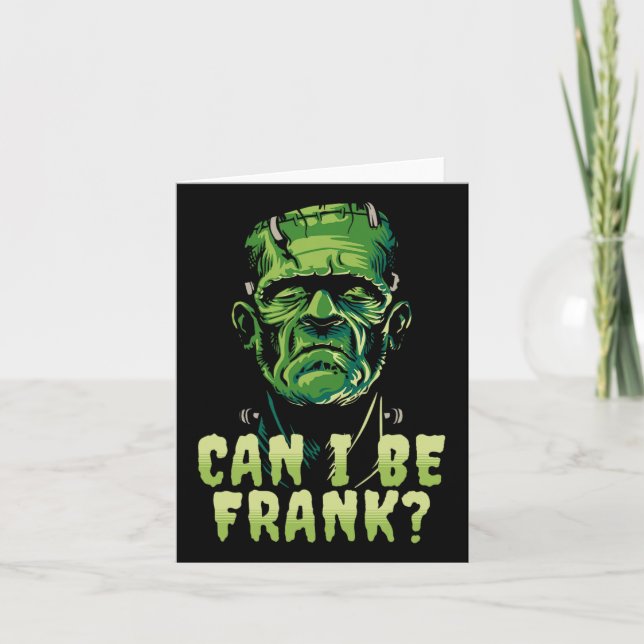 Funny Frankenstein Can I Be Frank Halloween Horror Card (Front)