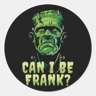 Funny Frankenstein Can I Be Frank Halloween Horror Classic Round Sticker