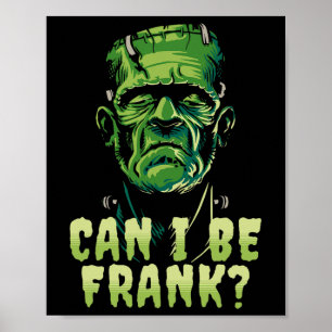 Funny Frankenstein Can I Be Frank Halloween Horror Poster