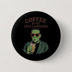 Funny Frankenstein Monster Lover Coffee Is My Love 6 Cm Round Badge