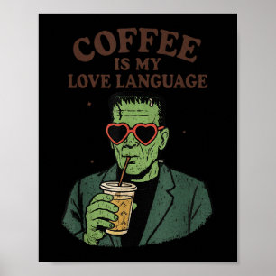 Funny Frankenstein Monster Lover Coffee Is My Love Poster