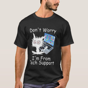 Funny Frazzled Cat Don't Worry I'm From Technical T-Shirt