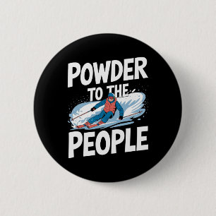 Funny Freeride Skier Skiing Quote - Powder To The 6 Cm Round Badge