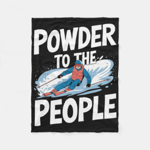 Funny Freeride Skier Skiing Quote - Powder To The Fleece Blanket