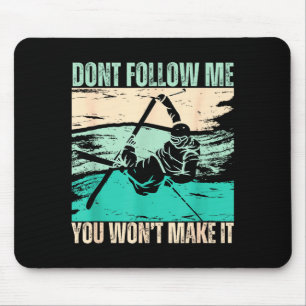Funny Freestyle Skiing Dont Follow Me You Wont Mak Mouse Mat
