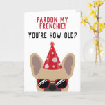 Funny French Bulldog Birthday Card<br><div class="desc">This funny french bulldog birthday card is sure to put a smile on the face of the birthday boy or girl who has a sense of humour. The design features an illustration of a cool looking fawn coloured french bulldog wearing a red party hat and sunglasses with the wording "Pardon...</div>