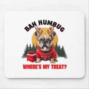 Funny French Bulldog H Humbug Where's My Treat For Mouse Mat
