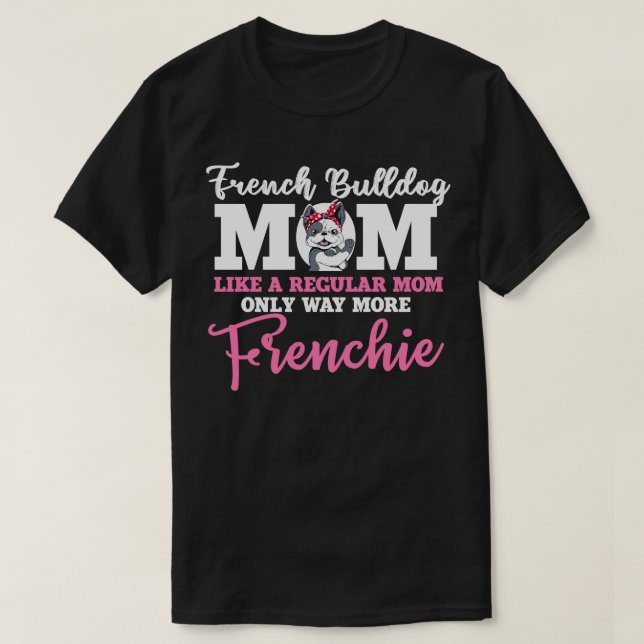 Funny French Bulldog Lovers Gift Dog Frenchie 10 T-Shirt (Design Front)