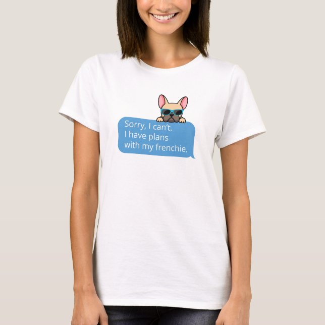 Funny French Bulldog T-Shirt (Front)