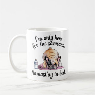 Funny French Bulldog Yoga Mug - Namast’ay in Bed C