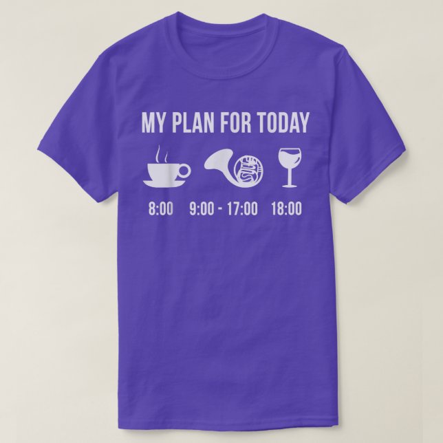 Funny French Horn Instrument Music My Plan For Tod T-Shirt (Design Front)