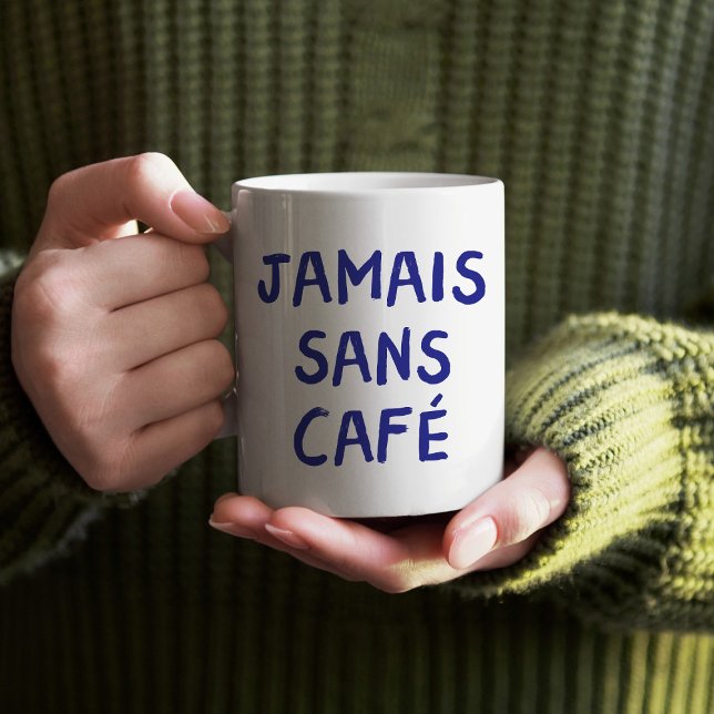 Funny French Jamais Sans Café Coffee Quote Graphic Coffee Mug (Creator Uploaded)