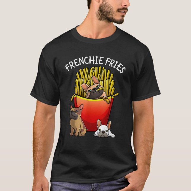 Funny Frenchie Fries French Bulldog Lover Men Wome T-Shirt (Front)