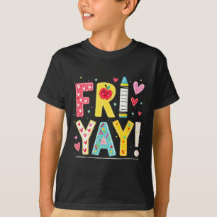 Funny Fri-yay Happy Friday Weekend Teacher Back To T-Shirt