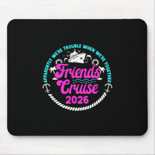 Funny Friends Cruise Trip 2026 Vacation Friends Cr Mouse Mat