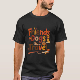 Funny Friends Dogs Travel Adventure Trip Vacation T-Shirt