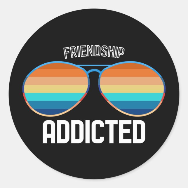 Funny Friendship Addicted Classic Round Sticker (Front)